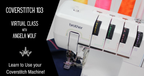 Coverstitch 103 virtual class with Angela Wolf