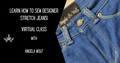 Learn how to sew designer stretch jeans virtual class with Angela Wolf