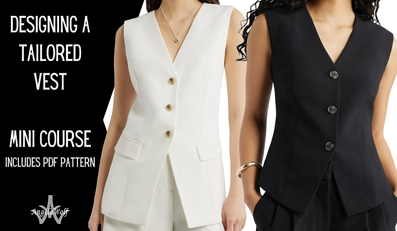 Designing a tailored vest mini course with Angela Wolf