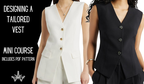 Designing a tailored vest mini course with Angela Wolf