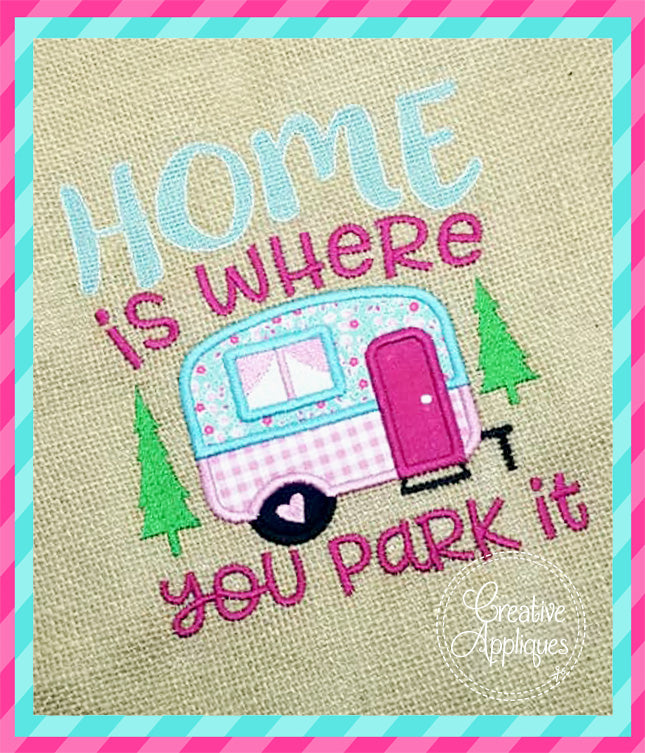 Home Is Where You Park It Camper Applique included in the Creative Appliques Camping Embroidery and Applique Bundle