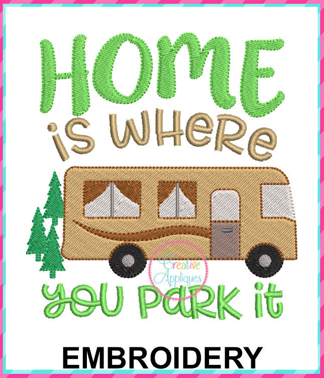 Home Is Where You Park It Embroidery Design included in the Creative Appliques Camping Embroidery and Applique Bundle