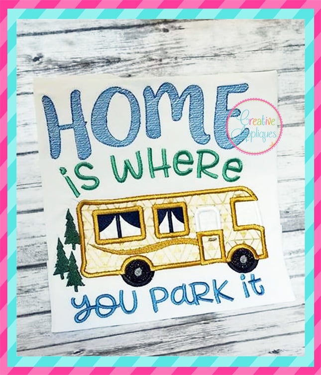 Home Is Where You Park It Motorhome Applique included in the Creative Appliques Camping Embroidery and Applique Bundle