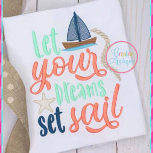 Creative Appliques Let Your Dreams Set Sail Embroidery included in the Summer Embroidery and Applique Bundle