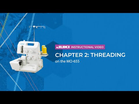 MO-655 official JUKI video — JUKI MO-655 - Chapter 2: Threading