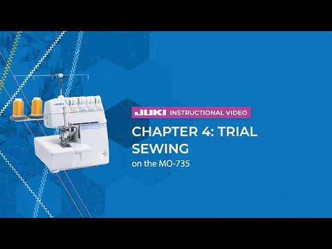 MO-735 official JUKI video — JUKI MO-735 - Chapter 4: Trial Sewing