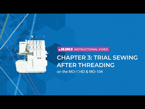 MO-104D official JUKI video — JUKI MO-114D and MO-104 - Chapter 3: Trial Sewing After Threading