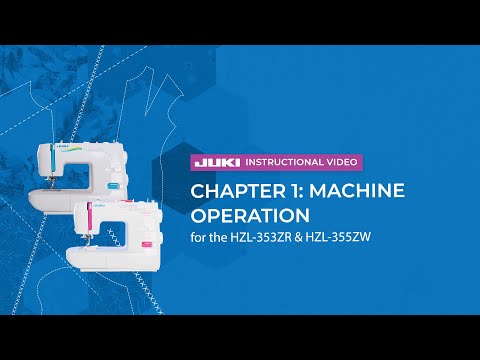 JUKI HZL-353ZR & HZL-355ZW - Chapter 1: Machine Operation