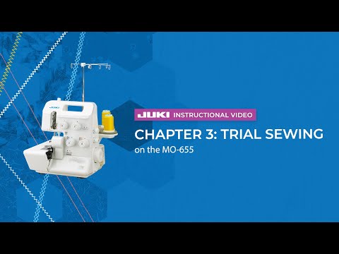 MO-655 official JUKI video — JUKI MO-655 - Chapter 3: Trial Sewing