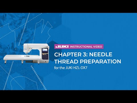 JUKI HZL-DX7 - Chapter 3: Needle Thread Preparation