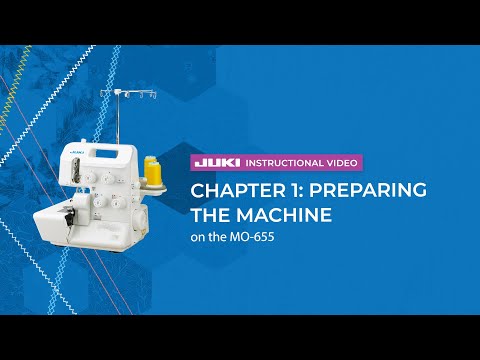 MO-655 official JUKI video — JUKI MO-655 - Chapter 1: Preparing the Machine