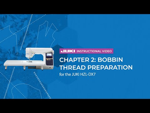JUKI HZL-DX7 - Chapter 2: Bobbin Thread Preparation
