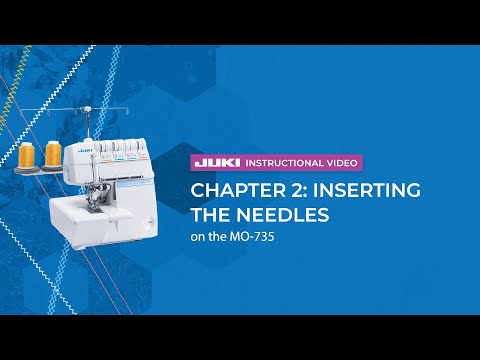MO-735 official JUKI video — JUKI MO-735 - Chapter 2: Inserting the Needles